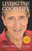 Living the Good Life: Health and Success for You—for Canada 1770413022 Book Cover