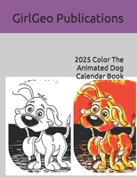 2025 Color The Animated Dog Calendar Book B0CHKY19VZ Book Cover