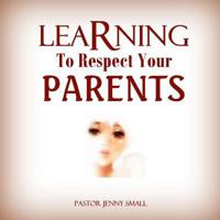 Learning To Respect Your Parents 1479321826 Book Cover