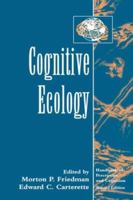 Cognitive Ecology (Handbook of Perception and Cognition, Second Edition) 0121619664 Book Cover