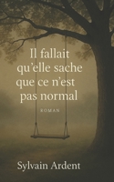 Il fallait qu’elle sache que ce n’est pas normal (French Edition) B0F6JKZ4XD Book Cover
