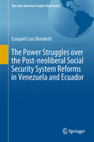 The Power Struggles Over the Post-Neoliberal Social Security System Reforms in Venezuela and Ecuador 3030074617 Book Cover