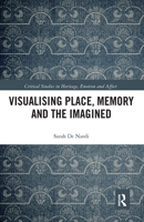 Visualising Place, Memory and the Imagined 1032086416 Book Cover