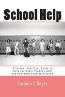 School Help: A Teacher and Tutor eGuide to Help the Older Student with Limited Word Reading Fluency 1478308761 Book Cover