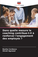 Dans quelle mesure le coaching contribue-t-il à renforcer l'engagement des employés ? (French Edition) 6208888247 Book Cover