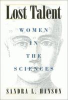 Lost Talent: Women in the Sciences (Labor and Social Change) 1566394465 Book Cover