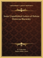 Some Unpublished Letters of Helena Petrovna Blavatsky 076613878X Book Cover