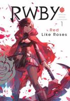 RWBY: Official Manga Anthology, Vol. 1: Red Like Roses 1974701573 Book Cover