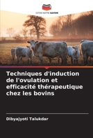 Techniques d'induction de l'ovulation et efficacité thérapeutique chez les bovins (French Edition) 6206825310 Book Cover