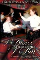 I Dance Therefore I Am: A Memoir of Scotland, America and Dancing 172931600X Book Cover