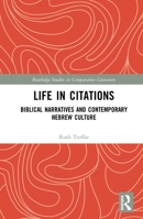 Life in Citations: Biblical Narratives and Contemporary Hebrew Culture 1032089121 Book Cover