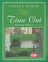 Time Out: Practicing Self Care 149908272X Book Cover