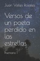 Versos de un poeta perdido en las estrellas: Poemario 1 (Poemas y versos libres) 1729289975 Book Cover