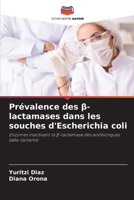 Prévalence des ß-lactamases dans les souches d'Escherichia coli (French Edition) 620738556X Book Cover
