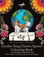 Cavalier King Charles Spaniel Colouring Book: Fun Cavalier King Charles Spaniel Coloring Book for Adults and Kids 10+ 1910677280 Book Cover