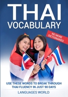 Thai Vocabulary: Use These Words to Break Through Thai Fluency in Just 90 Days 1913488071 Book Cover