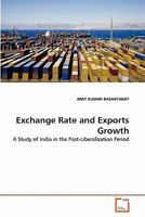 Exchange Rate and Exports Growth: A Study of India in the Post-Liberalization Period 3639307003 Book Cover