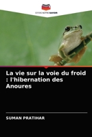 La vie sur la voie du froid : l'hibernation des Anoures 6202781998 Book Cover