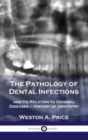The Pathology of Dental Infections and Its Relation to General Diseases 1789872278 Book Cover