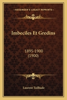 Imb�ciles Et Gredins, 1895-1900... 102182433X Book Cover