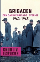 Brigaden. Den danske Brigade i Sverige 1943-1945 8726099500 Book Cover