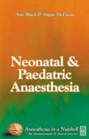 Paediatric & Neonatal Anaesthesia: Anaesthesia In A Nutshell: Anaesthesia in a Nutshell 0750653809 Book Cover
