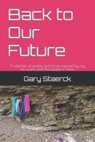 Back to Our Future: A selection of poetry and prose inspired by my life events (Gary Staercks Books) B0BQ9CP61V Book Cover