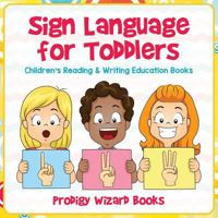 Sign Language for Toddlers: Children's Reading & Writing Education Books 1683233433 Book Cover