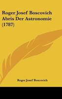 Roger Josef Boscovich Abris Der Astronomie (1787) 1166155145 Book Cover
