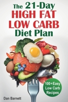The 21-Day  High Fat Low Carb  Diet Plan: 100+ Easy Low Carb Recipes B084YY2Q2K Book Cover