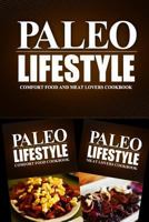Paleo Lifestyle - Comfort Food and Meat Lovers Cookbook: Modern Caveman CookBook for Grain Free, Low Carb, Sugar Free, Detox Lifestyle 1499657374 Book Cover
