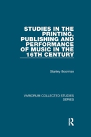 Studies in the Printing, Publishing and Performance of Music in the 16th Century 1138375691 Book Cover