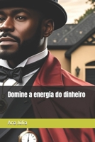 Domine a energia do dinheiro (Portuguese Edition) B0FMYS6K5B Book Cover