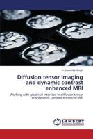 Diffusion Tensor Imaging and Dynamic Contrast Enhanced MRI 3659341002 Book Cover