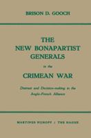 The New Bonapartist Generals in the Crimean War: Distrust and Decision-Making in the Anglo-French Alliance 9401503982 Book Cover