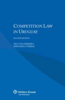 Competition Law in Uruguay, 2nd Edition 9041152997 Book Cover