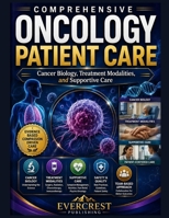 COMPREHENSIVE ONCOLOGY PATIENT CARE: Cancer Biology, Treatment Modalities, and Supportive Care B0HGLWM6DP Book Cover