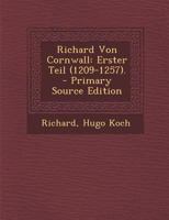 Richard Von Cornwall: Erster Teil (1209-1257). 1147713383 Book Cover