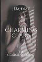 Charming Clara: The Commencement 1792942346 Book Cover