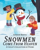 Snowmen Come from Heaven: A Child's Collection Poems B0DVY2BBZS Book Cover