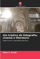 Um tríptico de fotografia, cinema e literatura (Portuguese Edition) 6208983088 Book Cover