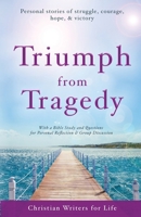 Triumph from Tragedy: Personal Stories of Struggle, Courage, Hope, and Victory B09NRKWRFB Book Cover