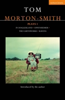 Tom Morton-Smith Plays 1: In Doggerland, Oppenheimer, The Earthworks, Ravens 1350453889 Book Cover