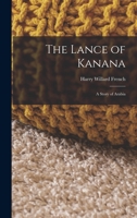 The Lance of Kanana: A Story of Arabia 1017397147 Book Cover