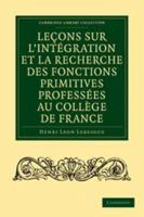 Le�ons Sur l'Int�gration Et La Recherche Des Fonctions Primitives Profess�es Au Coll�ge de France 0511701829 Book Cover