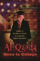 Al-Qaeda Goes to College: Impact of the War on Terror on American Higher Education 0313364281 Book Cover