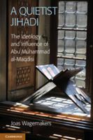A Quietist Jihadi: The Ideology and Influence of Abu Muhammad Al-Maqdisi 110702207X Book Cover