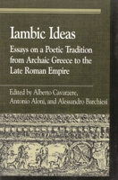 Iambic Ideas: Essays on a Poetic Tradition from Archaic Greece to the Late Roman Empire (Greek Studies) 074250817X Book Cover