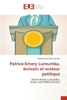 Patrice-Emery Lumumba, écrivain et orateur politique: Patrice-Emery Lumumba, Writer and Political Orator 6203421022 Book Cover