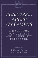 Substance Abuse on Campus: A Handbook for College and University Personnel (The Greenwood Educators' Reference Collection) 0313293104 Book Cover